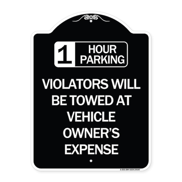 1 Hour Parking Violators Will Towed Vehicle Owners Expense Alum Sign, 18" L, 24" H, BW-1824-24647